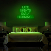 "Late Nights Early Mornings" Neon Sign