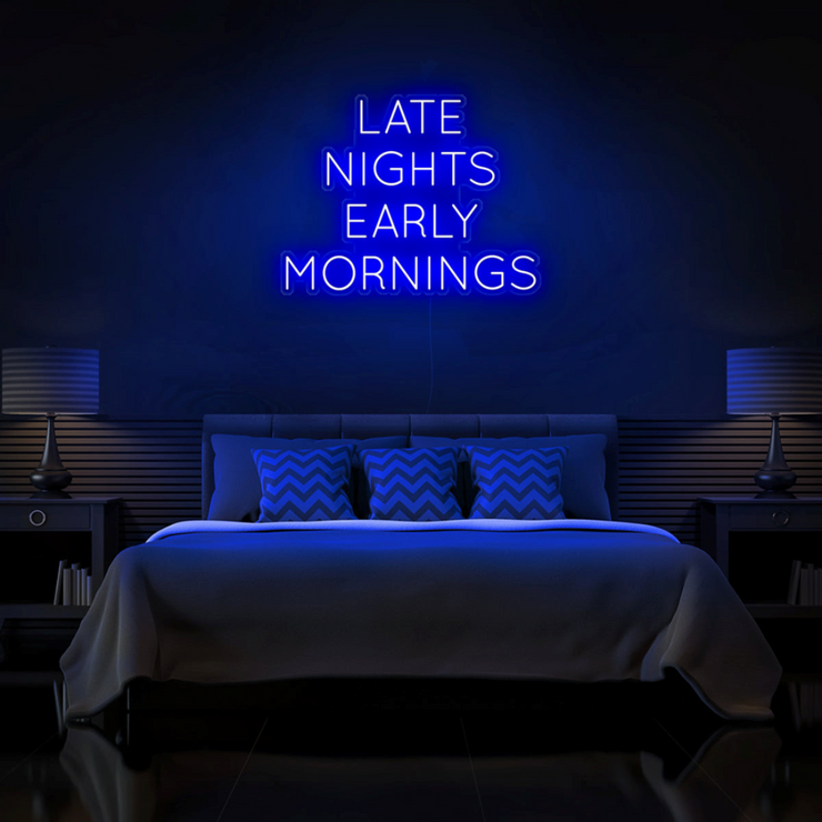 "Late Nights Early Mornings" Neon Sign