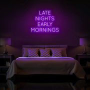 "Late Nights Early Mornings" Neon Sign