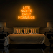 "Late Nights Early Mornings" Neon Sign