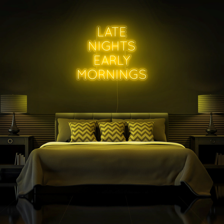 "Late Nights Early Mornings" Neon Sign